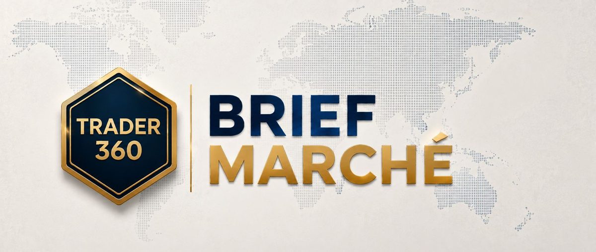 Trader 360 · Brief marché