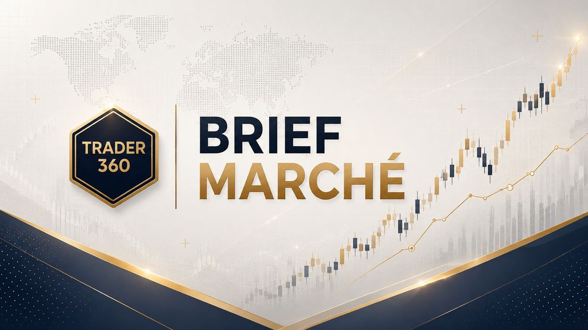 Trader 360 — Brief marché